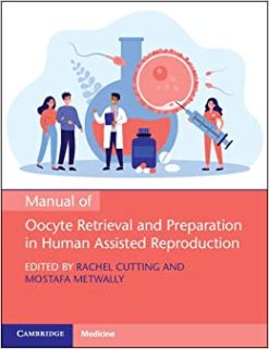 Manual of Oocyte Retrieval and Preparation in Human Assisted Reproduction (Original PDF from Publisher)