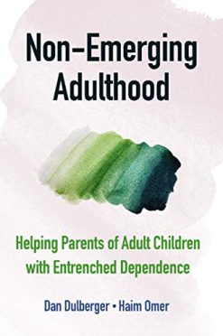 Non-Emerging Adulthood: Helping Parents of Adult Children with Entrenched Dependence (Original PDF from Publisher)