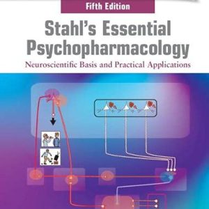 Stahl’s Essential Psychopharmacology: Neuroscientific Basis and Practical Applications, 5th Edition (Original PDF from Publisher)