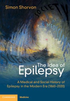 The Idea of Epilepsy: A Medical and Social History of Epilepsy in the Modern Era (1860–2020) (Original PDF from Publisher)