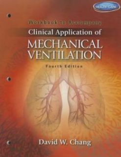 Workbook for Chang’s Clinical Application of Mechanical Ventilation, 4th Edition (ORIGINAL PDF from Publisher)