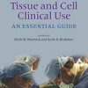 Tissue and Cell Clinical Use: An Essential Guide (Original PDF from Publisher)