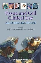 Tissue and Cell Clinical Use: An Essential Guide (Original PDF from Publisher)