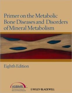 Primer on the Metabolic Bone Diseases and Disorders of Mineral Metabolism, 8th Edition (ORIGINAL PDF from Publisher)
