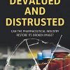 Devalued and Distrusted: Can the Pharmaceutical Industry Restore its Broken Image? (Original PDF from Publisher)