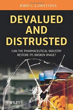 Devalued and Distrusted: Can the Pharmaceutical Industry Restore its Broken Image? (Original PDF from Publisher)