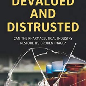 Devalued and Distrusted: Can the Pharmaceutical Industry Restore its Broken Image? (Original PDF from Publisher)