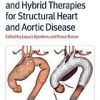 Endovascular and Hybrid Therapies for Structural Heart and Aortic Disease (Original PDF from Publisher)