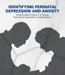 Identifying Perinatal Depression and Anxiety: Evidence-based Practice in Screening, Psychosocial Assessment and Management