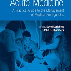 Acute Medicine: A Practical Guide to the Management of Medical Emergencies, 5th Edition (Original PDF from Publisher)