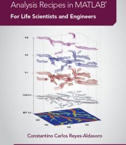 Biomedical Image Analysis Recipes in MATLAB: For Life Scientists and Engineers