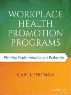 Workplace Health Promotion Programs: Planning, Implementation, and Evaluation