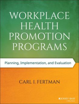 Workplace Health Promotion Programs: Planning, Implementation, and Evaluation