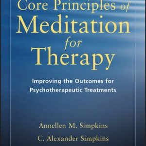 Core Principles of Meditation for Therapy: Improving the Outcomes for Psychotherapeutic Treatments (PDF)
