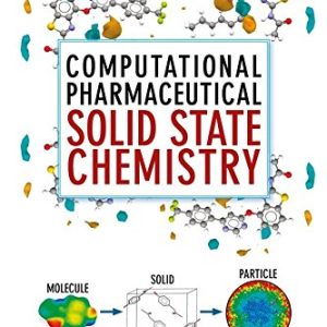 Computational Pharmaceutical Solid State Chemistry