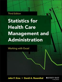 Statistics for Health Care Management and Administration: Working with Excel, 3rd Edition