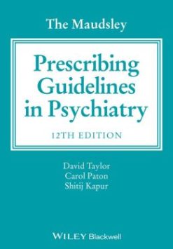 The Maudsley Prescribing Guidelines in Psychiatry, 12th Edition
