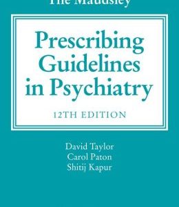 The Maudsley Prescribing Guidelines in Psychiatry, 12th Edition