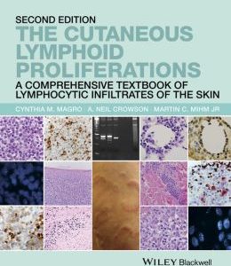 The Cutaneous Lymphoid Proliferations: A Comprehensive Textbook of Lymphocytic Infiltrates of the Skin, 2nd Edition