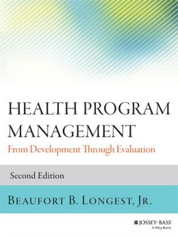 Health Program Management: From Development Through Evaluation, 2nd Edition