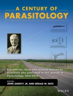 A Century of Parasitology: Discoveries, ideas and lessons learned by scientists who published in The Journal of Parasitology, 1914-2014