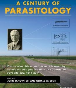A Century of Parasitology: Discoveries, ideas and lessons learned by scientists who published in The Journal of Parasitology, 1914-2014