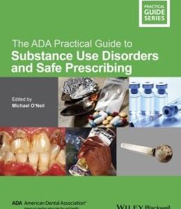 The ADA Practical Guide to Substance Use Disorders and Safe Prescribing