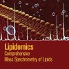 Lipidomics: Comprehensive Mass Spectrometry of Lipids (Wiley Series on Mass Spectrometry)