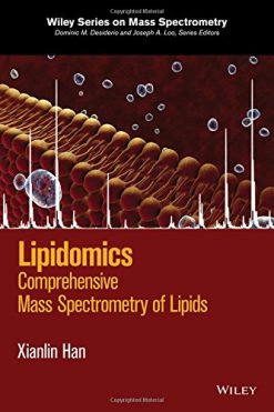 Lipidomics: Comprehensive Mass Spectrometry of Lipids (Wiley Series on Mass Spectrometry)