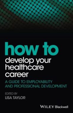 How to Develop Your Healthcare Career: A guide to employability and professional development