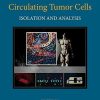 Circulating Tumor Cells: Isolation and Analysis (Chemical Analysis: A Series of Monographs on Analytical Chemistry and Its Applications) (PDF)