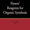 Fiesers’ Reagents for Organic Synthesis, Volume 28