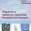 Delivery Systems for Tuberculosis Prevention and Treatment (Advances in Pharmaceutical Technology) (PDF)
