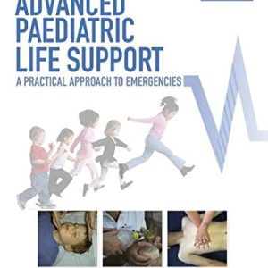 Advanced Paediatric Life Support: A Practical Approach to Emergencies