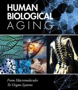 Human Biological Aging: From Macromolecules To Organ Systems