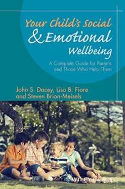 Your Child’s Social and Emotional Well-Being: A Complete Guide for Parents and Those Who Help Them