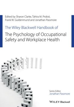 The Wiley Blackwell Handbook of the Psychology of Occupational Safety and Workplace Health