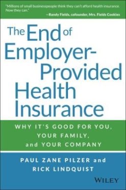 The End of Employer-Provided Health Insurance: Why It’s Good for You and Your Company