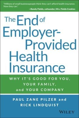 The End of Employer-Provided Health Insurance: Why It’s Good for You and Your Company