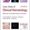 Color Atlas of Clinical Hematology: Molecular and Cellular Basis of Disease, 5ed (PDF)
