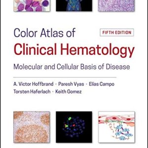 Color Atlas of Clinical Hematology: Molecular and Cellular Basis of Disease, 5ed (PDF)