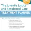 The Juvenile Justice and Residential Care Treatment Planner, with DSM 5 Updates