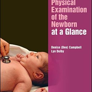 Physical Examination of the Newborn at a Glance (At a Glance (Nursing and Healthcare)) (Original PDF from Publisher)