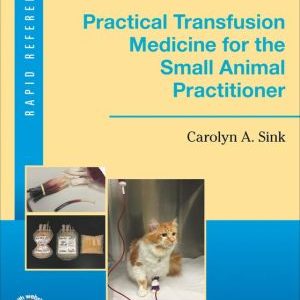 Practical Transfusion Medicine for the Small Animal Practitioner, 2nd Edition (PDF)