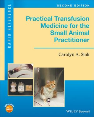 Practical Transfusion Medicine for the Small Animal Practitioner, 2nd Edition (PDF)