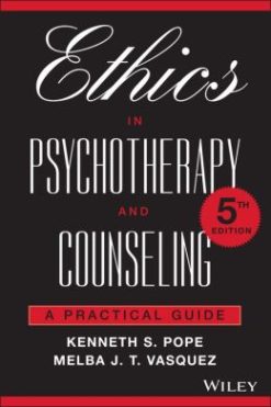 Ethics in Psychotherapy and Counseling: A Practical Guide, 5th Edition