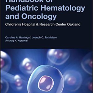 Handbook of Pediatric Hematology and Oncology: Children’s Hospital and Research Center Oakland, 3rd Edition (Original PDF from Publisher)
