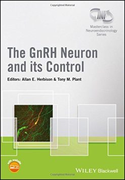 The GnRH Neuron and its Control (Wiley-INF Masterclass in Neuroendocrinology Series) (EPUB)