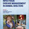 Infectious Disease Management in Animal Shelters, 2nd Edition (Original PDF from Publisher)