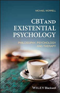 CBT and Existential Psychology: Philosophy, Psychology and Therapy (Original PDF from Publisher)